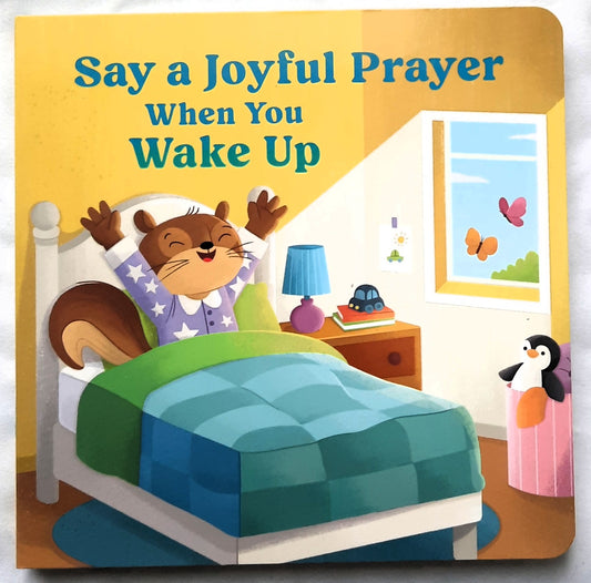 Say a Joyful Prayer When You Wake Up by Kelly McIntosh (New, 2024, Board Book, 20 pages, Barbour Kidz)