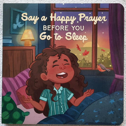 Say a Happy Prayer Before You Go to Sleep by Kelly McIntosh (New, 2023, Board Book, 20 pages, Barbour Kidz)
