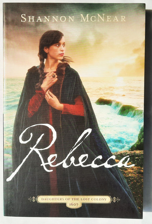 Rebecca #3 von Shannon McNear (Daughters of the Lost Colony 1607, Neu, 2023, Pbk, 316 Seiten, Barbour Publishing)