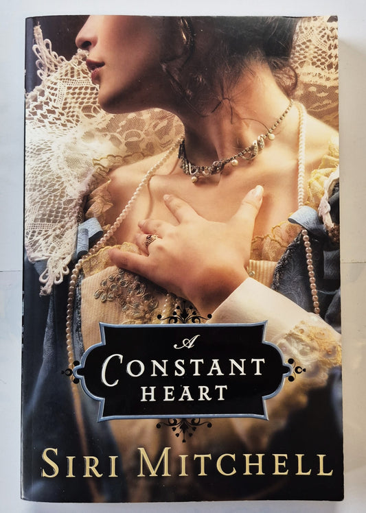 A Constant Heart by Siri Mitchell (Very good, 2008, Pbk, 384 pages, Bethany House)