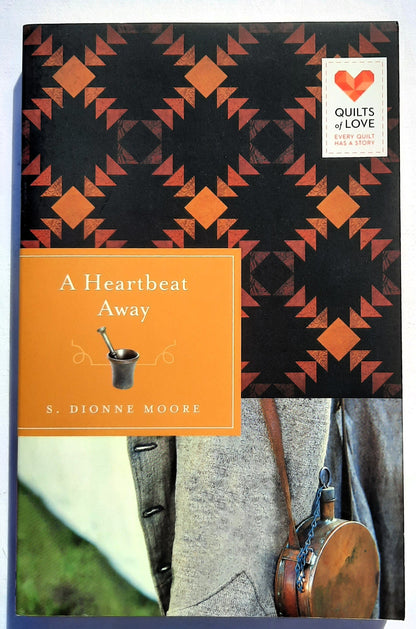 A Heartbeat Away by S. Dionne Moore (Quilts of Love, New, 2013, Pbk, 240 pages, Abingdon Press)