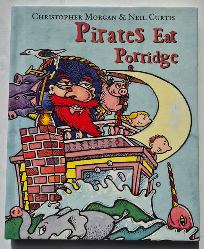 Pirates Eat Porridge by Christopher Morgan; Neil Curtis (Very Good 2006, HC, 80 pages, Roaring Press)