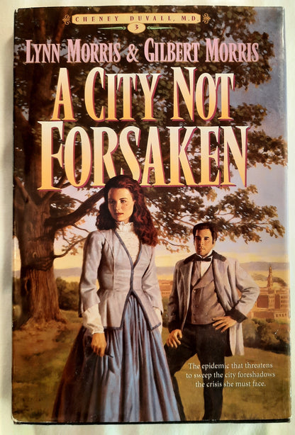 A City Not Forsaken #3 by Lynn Morris; Gilbert Morris (Cheney Duvall, M.D. Very good, 1995, HC, 335 pages, Bethany House)