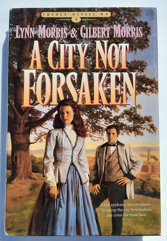 A City Not Forsaken #3 by Lynn Morris; Gilbert Morris (Cheney Duvall, M.D. Very good, 1995, HC, 335 pages, Bethany House)