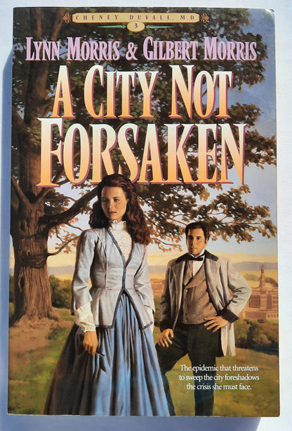 A City Not Forsaken #3 by Lynn Morris; Gilbert Morris (Cheney Duvall, M.D. Very good, 1995, Pbk, 335 pages, Bethany House)