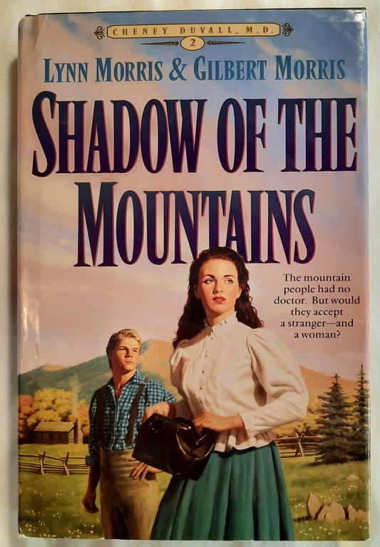 Shadow of the Mountains #2 by Lynn Morris; Gilbert Morris (Cheney Duvall, M.D., Very good, 1994, HC, 336 pages, Bethany House)