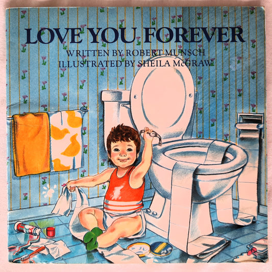 Love You Forever by Robert Munsch; Sheila McGraw (Good, 1986, Pbk, 32 pages, Firefly Books)