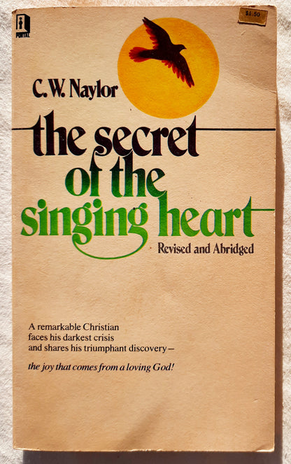 The Secret of the Singing Heart Revised and Abridged by C. W. Naylor (Good, 1974, PBK, 126 pages, Warner Press)