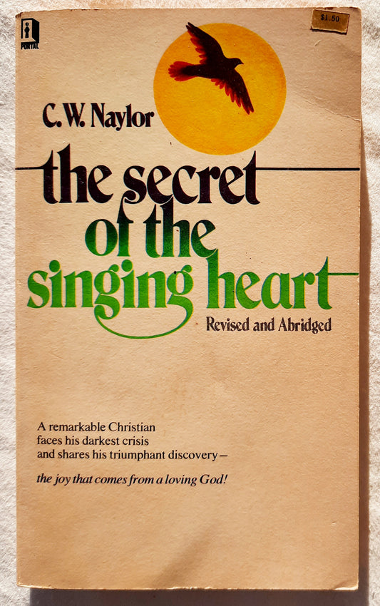 The Secret of the Singing Heart Revised and Abridged by C. W. Naylor (Good, 1974, PBK, 126 pages, Warner Press)