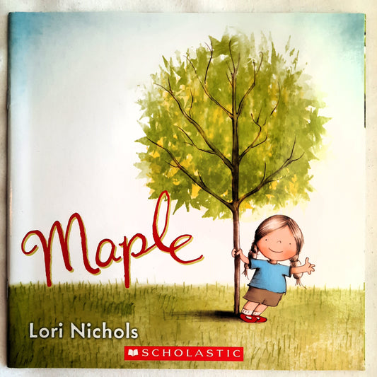 Maple by Lori Nichols (New, 2015, Pbk, 32 pages, Scholastic)
