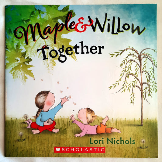 Maple & Willow Together by Lori Nichols (New, 2018, Pbk, 32 pages, Scholastic)