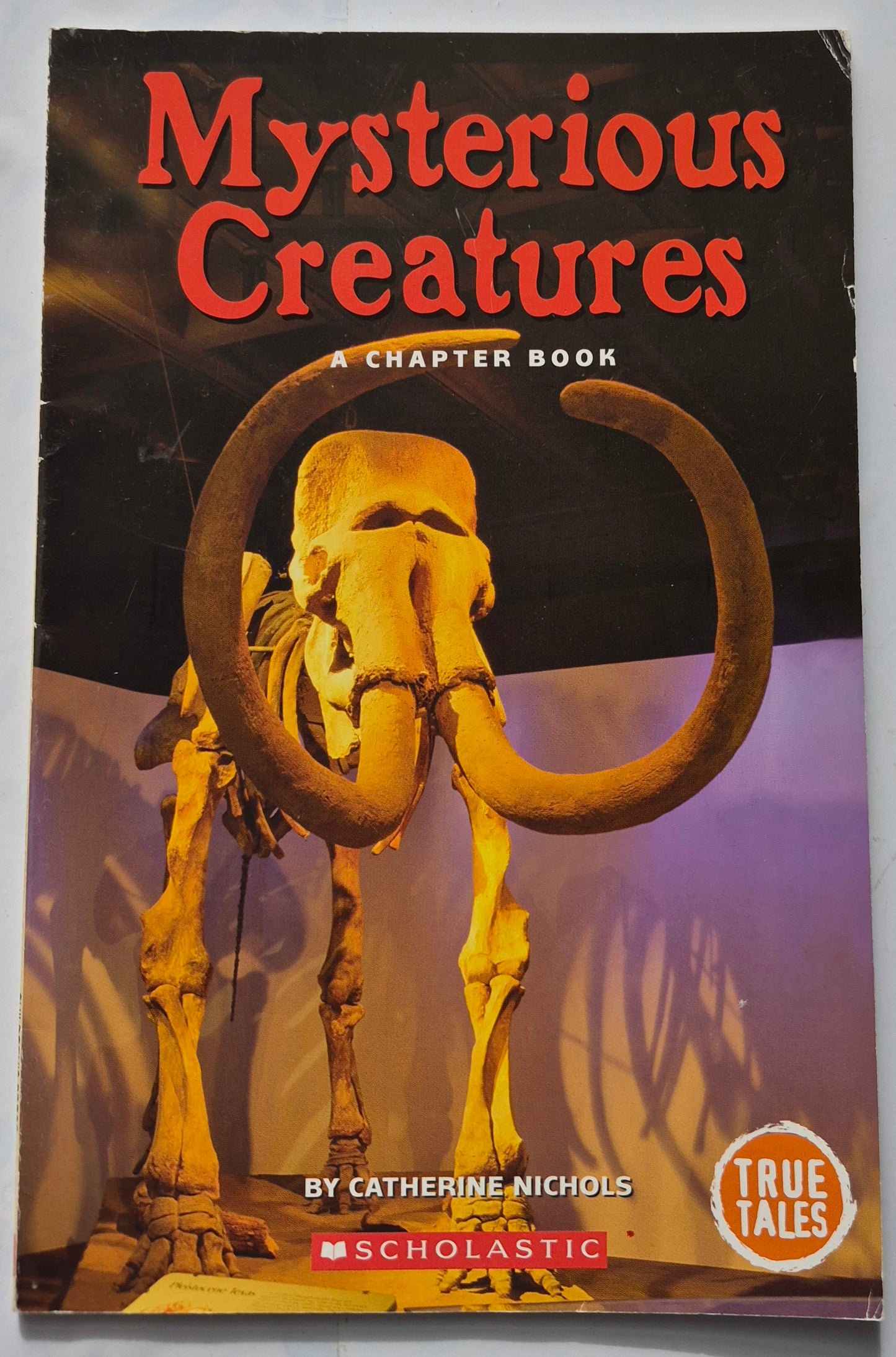 Mysterious Creatures: A Chapter Book (True Tales: Exploration and Discovery) by Catherine Nichols (Very good, 2005, Pbk, 48 pages, Scholastic)