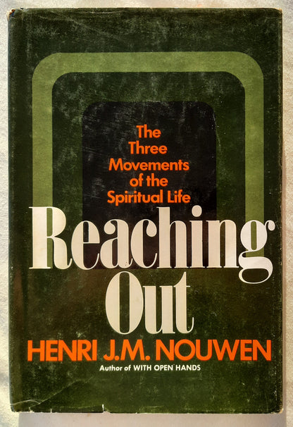 Reaching Out: The Three Movements of the Spiritual Life by Henri J. M. Nouwen (Good, 1975, HC, 120 pages, Doubleday & Co.)