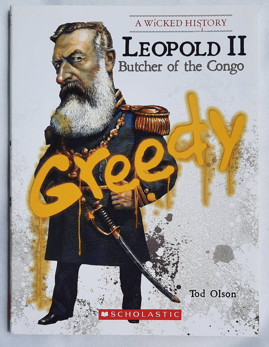 A Wicked History: Leopold II Butcher of the Congo by Tod Olson (New, 2008, Pbk, 128 pages, Scholastic)