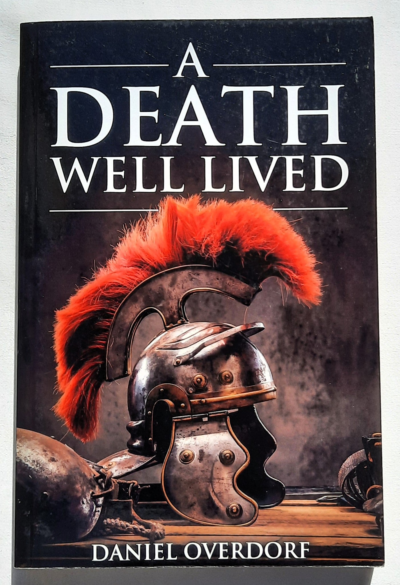 A Death Well Lived by Daniel Overdorf (New, 2020, Pbk, 298 pages, Crosslink Publishing)
