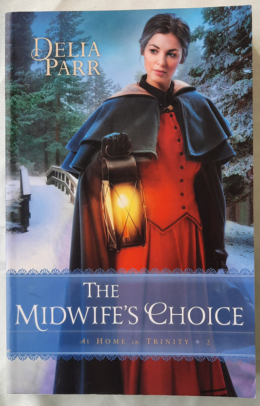 The Midwife's Choice by Delia Parr (At Home in Trinity #2, Very good, 2015, Pbk, 328 pages, Bethany House)