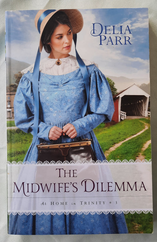 The Midwife's Dilemma by Delia Parr (At Home in Trinity #3, Very good, 2016, Pbk, 317 pages, Bethany House