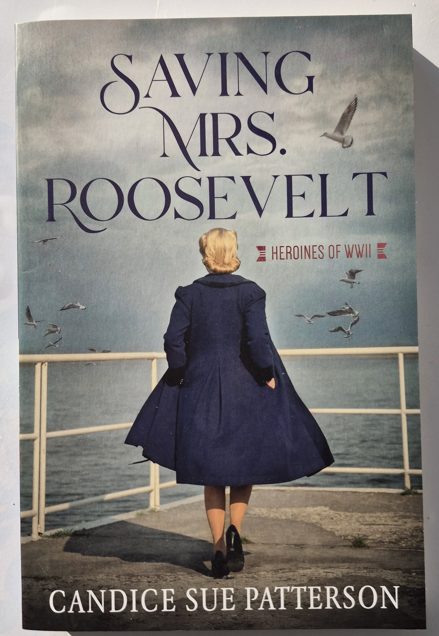 Saving Mrs. Roosevelt von Candice Sue Patterson (Heroines of WWII, Neu, 2021, Pbk, 256 S., Barbour Books)