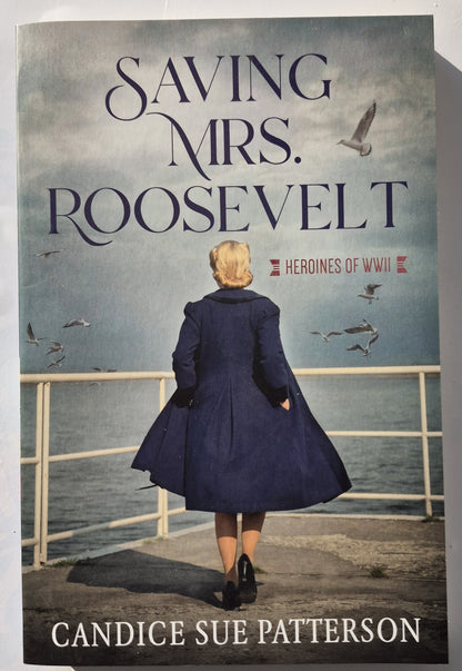 Saving Mrs. Roosevelt von Candice Sue Patterson (Heroines of WWII, Neu, 2021, Pbk, 256 S., Barbour Books)