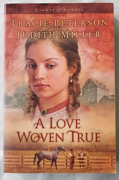 A Love Woven True by Tracie Peterson; Judith Miller (Lights of Lowell #2, Very good, 2005, Pbk, 349 pages, Bethany House)