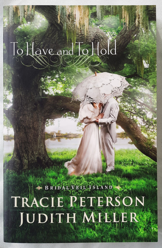 To Have and To Hold by Tracie Peterson; Judith Miller (Bridal Veil Island #1, Very Good, 2011, Pbk, 344 pages, Bethany House)