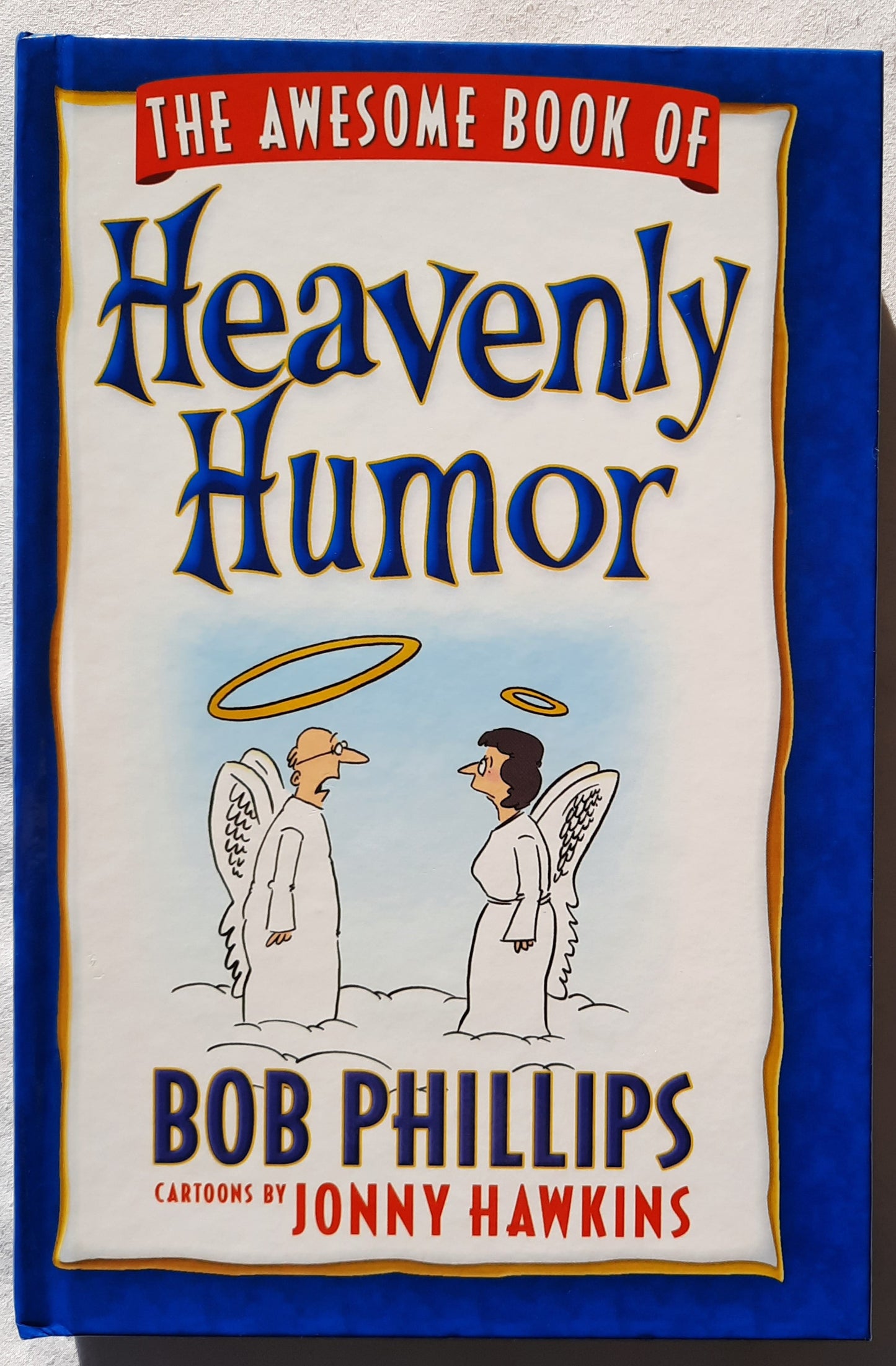 The Awesome Book of Heavenly Humor by Bob Phillips; Jonny Hawkins (Very good, 2003, HC, 200 pages, Harvest House Publishers)