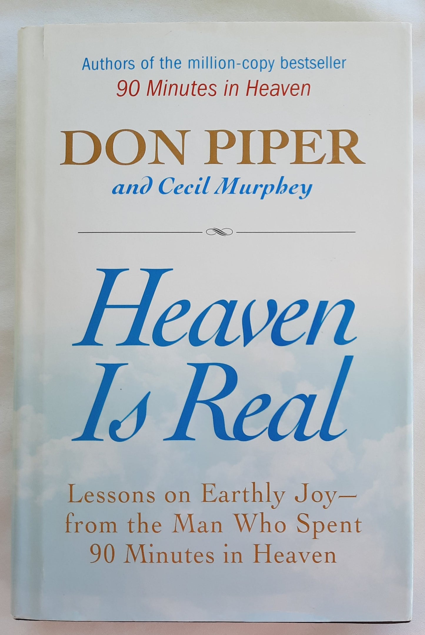 Heaven Is Real: Lessons on Earthly Joy by Don Piper; Cecil Murphy (Very Good, 2007, HC, 242 pages, Berkley Books)