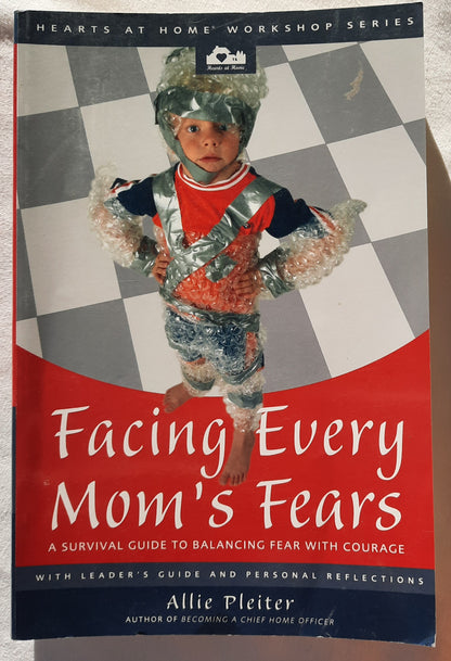 Facing Every Mom's Fears: A Survival Guide to Balancing Fear with Courage by Allie Pleiter (Very good, 2004, Pbk, 300 pages, Zondervan)