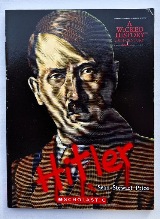 A Wicked History: Hitler by Sean Stewart Price (Like new, 2010, Pbk, 136 pages, Scholastic)