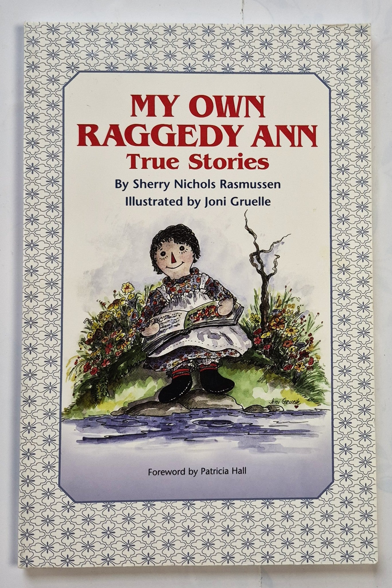My Own Raggedy Ann True Stories by Sherry Nichols Rasmussen (Very good, 2000, Pbk, 74 pages, The Johnny Gruelle Raggedy Ann and Andy Museum)