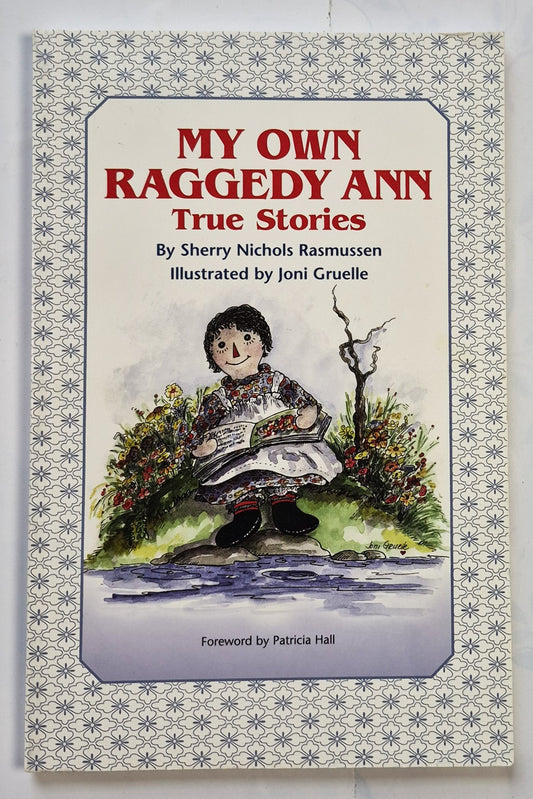 My Own Raggedy Ann True Stories by Sherry Nichols Rasmussen (Very good, 2000, Pbk, 74 pages, The Johnny Gruelle Raggedy Ann and Andy Museum)