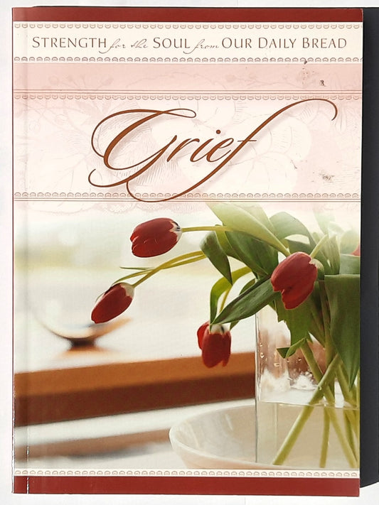 Grief: Strength or the Soul by Our Daily Bread Ministries (Gift book, 2006, Pbk, 128 pages, Discovery House)