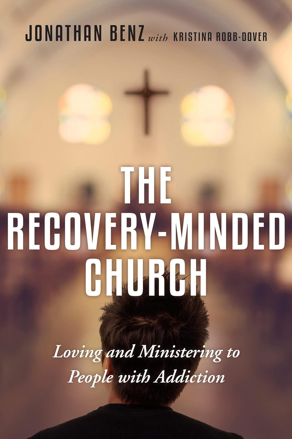 The Recovery Minded Church by Jonathan Benz (New, 2015, Pbk, 192 pgs)