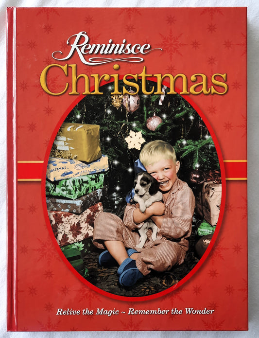 Reminisce Christmas: Relive the Magic ~ Remember the Wonder edited by Julie Kastello (Very good, 2010, HC, 208 pages, Reiman Media)