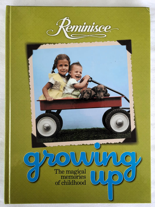 Reminisce Books: Growing Up edited by Julie Schnittka (Very good, 2011, HC, 208 pages, Reiman Media)