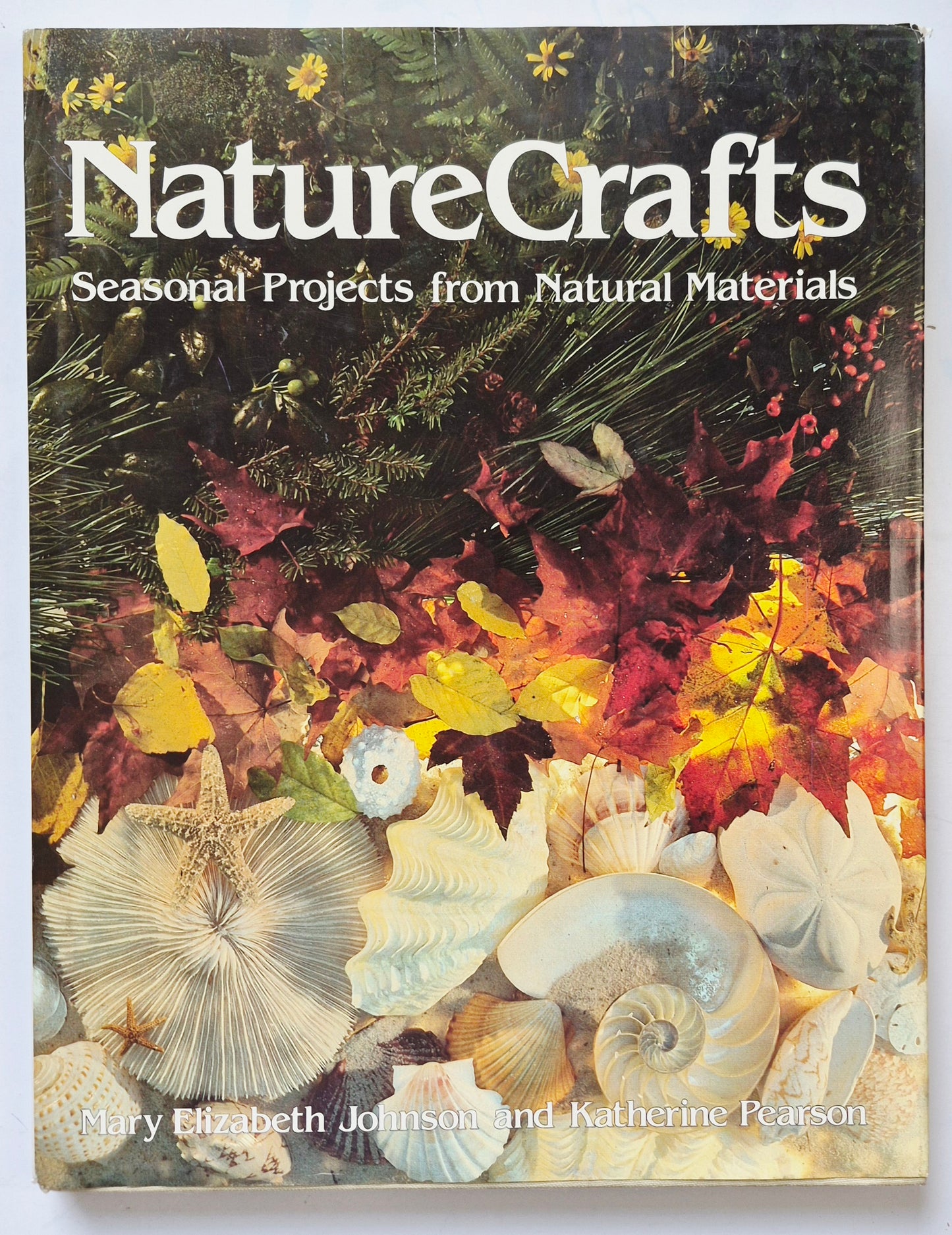 NatureCrafts: Seasonal Project from Natural Materials by Mary Elizabeth Johnson; Katherine Pearson (Very good, 1980, HC, 154 pgs, Oxmoor House)