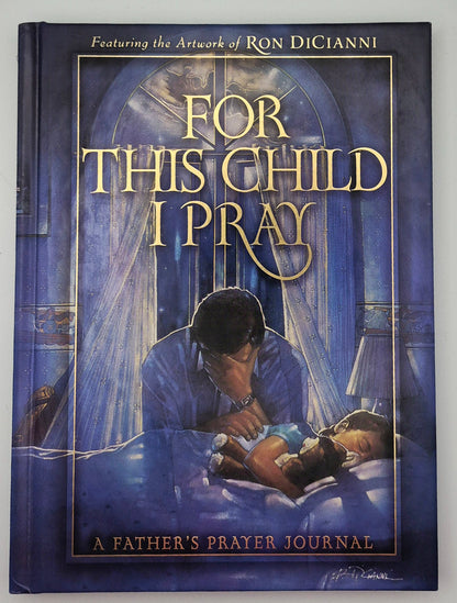 For This Child I Pray: A Father's Prayer Journal by John & Brenda Ward; Ron DiCianni (Like New, 1999, HC, 125 pgs, Brownlow)