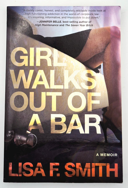 Girl Walks Out of a Bar: A Memoir by Lisa F. Smith (Very good, 2016, Pbk, 277 pgs, Select Books)