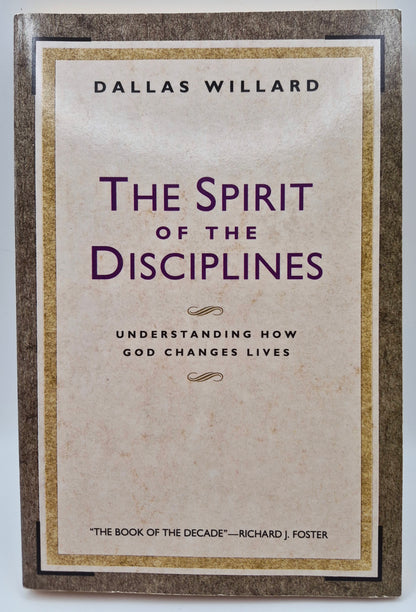 The Spirit of the Disciplines: Understanding How God Changes Lives by Dallas Willard (Good, 1990, Pbk, 272 pgs, HarperSanFrancisco)