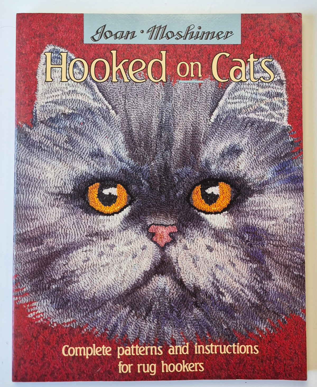 Hooked on Cats: Complete Patterns and Instructions for Rug Hookers by Joan Moshimer (Very good, 1991, Pbk, 178 pgs, Stackpole Books)