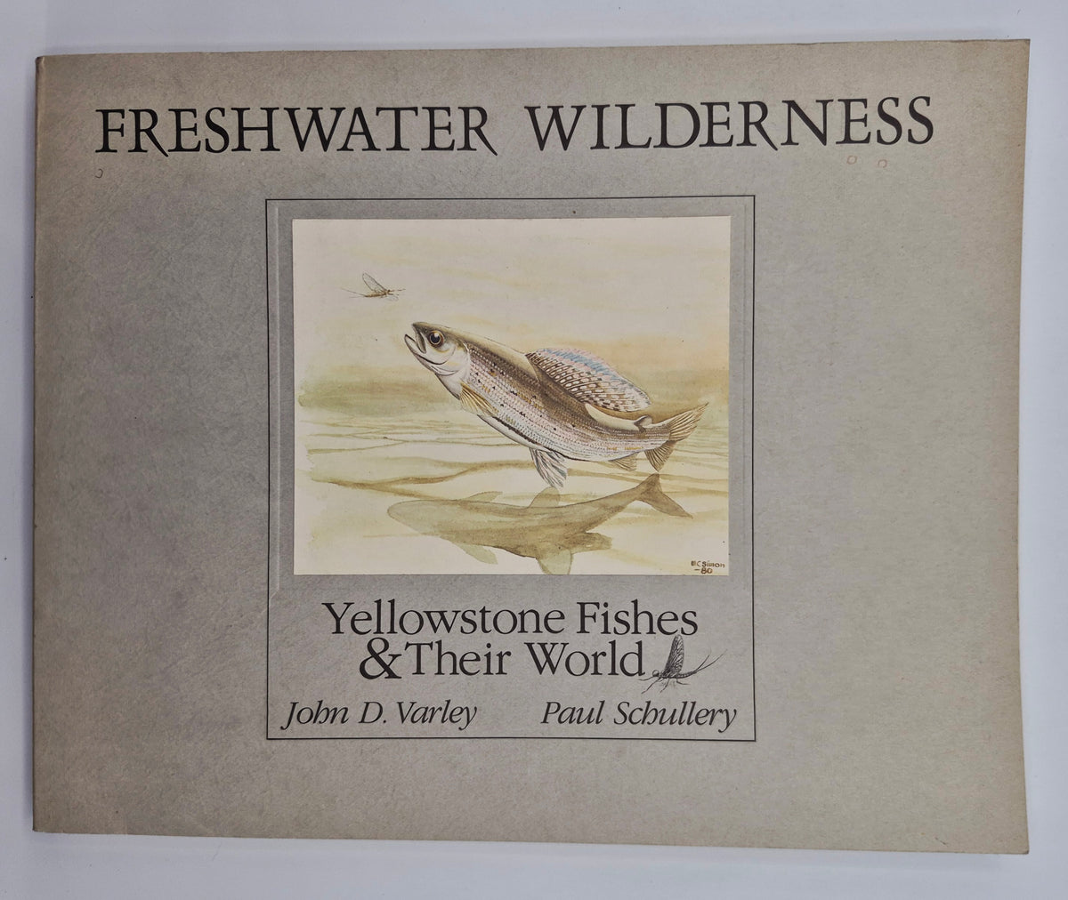 Freshwater Wilderness: Yellowstone Fishes & Their World by John D. Varley; Paul Schullery (Very good, 1983, Pbk, 133 pgs, The Yellowstone Library)