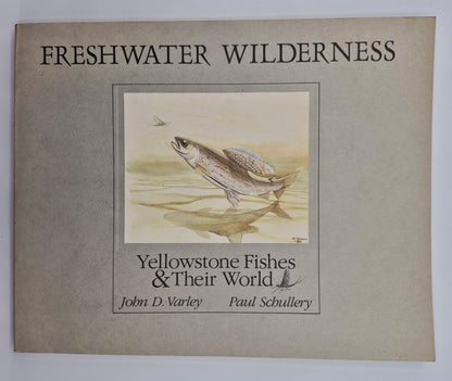 Freshwater Wilderness: Yellowstone Fishes & Their World by John D. Varley; Paul Schullery (Very good, 1983, Pbk, 133 pgs, The Yellowstone Library)
