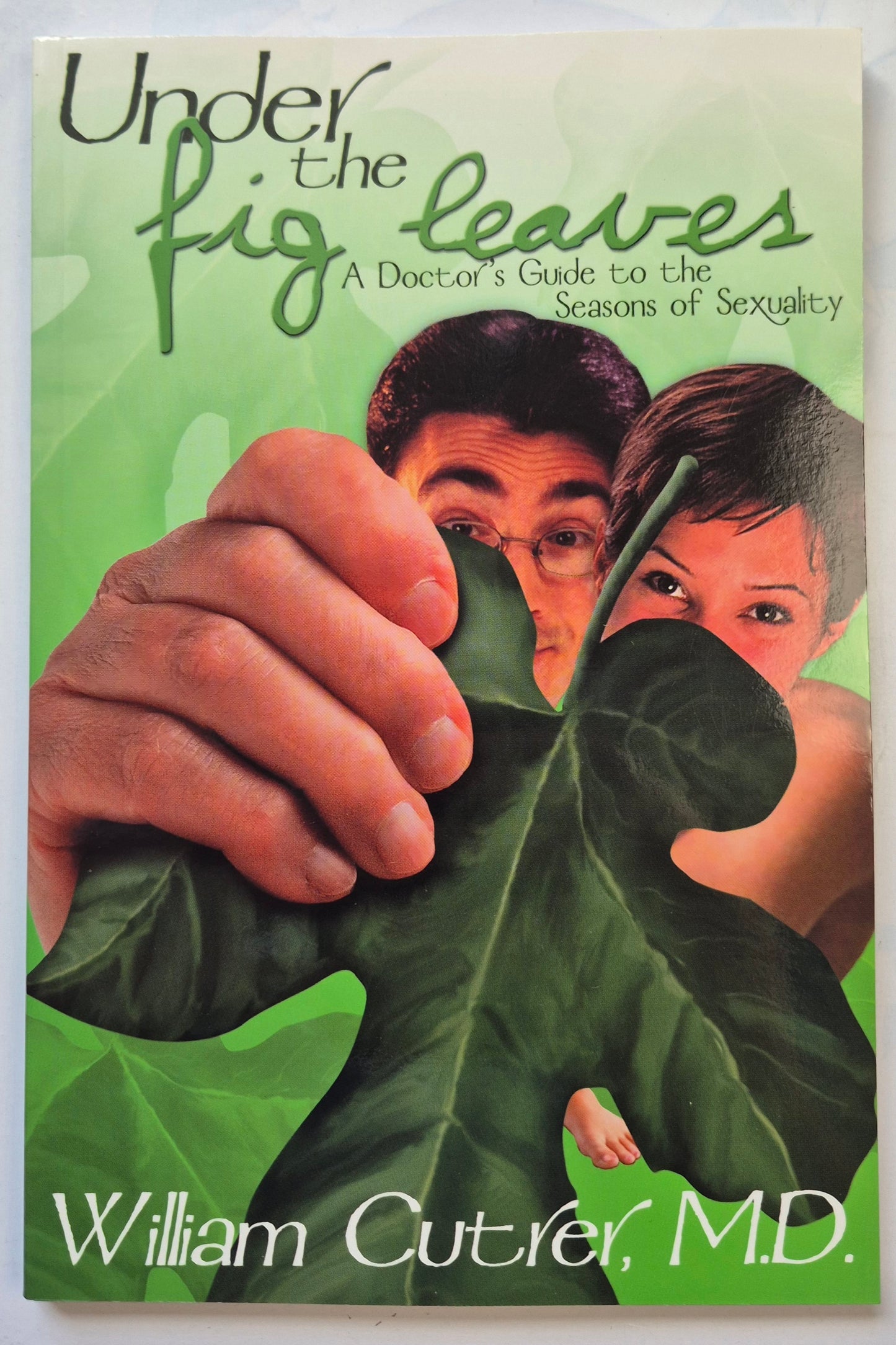 Under the Fig Leaves: A Doctor's Guide to the Seasons of Sexuality by William Cutrer (new, 2002, Pbk, 112 pgs, Christian Medical & Dental Assc.)
