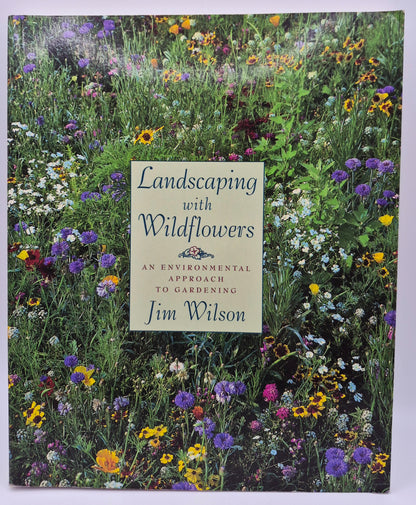 Landscaping with Wildflowers: An environmental approach to gardening by Jim Wilson (Very good, 1992, Pbk, 244 pgs, Houghton Mifflin)
