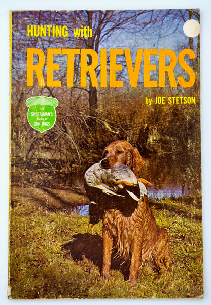 Hunting with Retrievers by Joe Stetson (Good, 1965, Pbk, 64 pgs, TFH Pub.)