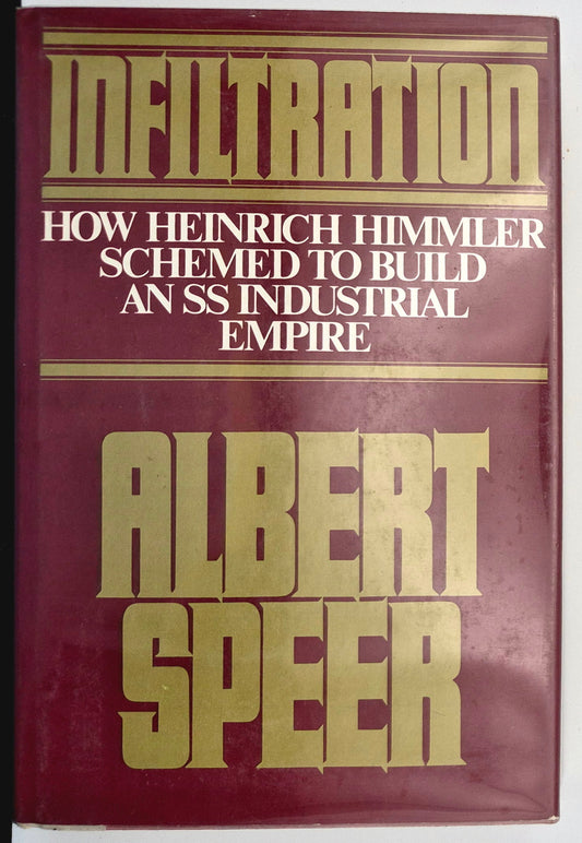 Infiltration: How Heinrich Himmler Schemed to Build an SS Industrial Empire by Albert Speer (Good, 1991, HC, 384 pgs, MacMillan Pub)