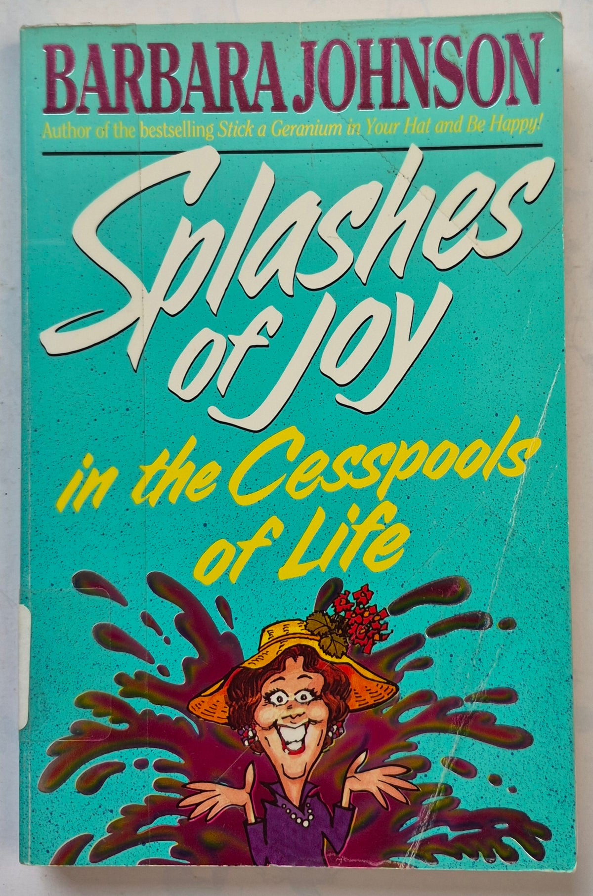 Splashes of Joy in the Cesspools of Life by Barbara Johnson (Good, 1992, Pbk, 228 pgs, Word Publishing)