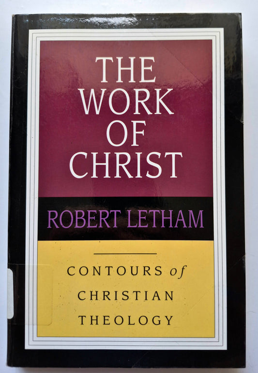 The Work of Christ by Robert Letham (Contours of Christian Theology, Very good, 1993, Pbk, 284 pgs, InterVarsity Press)