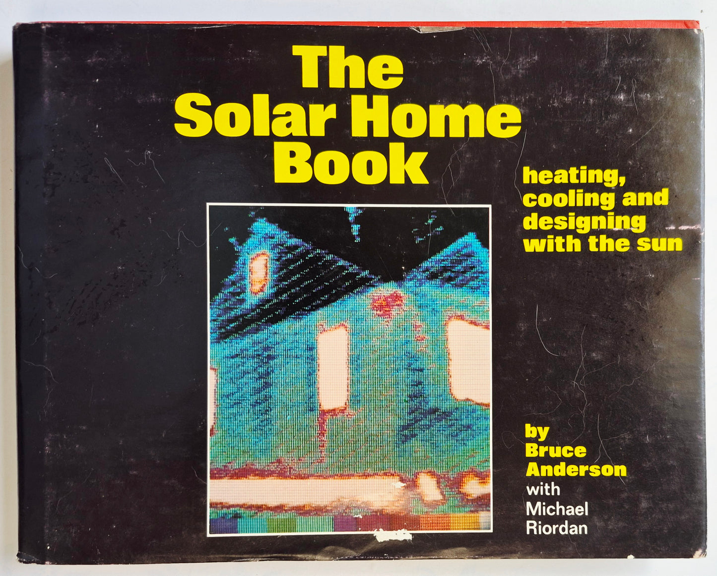 The Solar Home Book: Heating, Cooling, and Designing with the Sun by Bruce Anderson; Michael Riordan (Very Good, 1976, HC, 298 pgs, Cheshire Books)