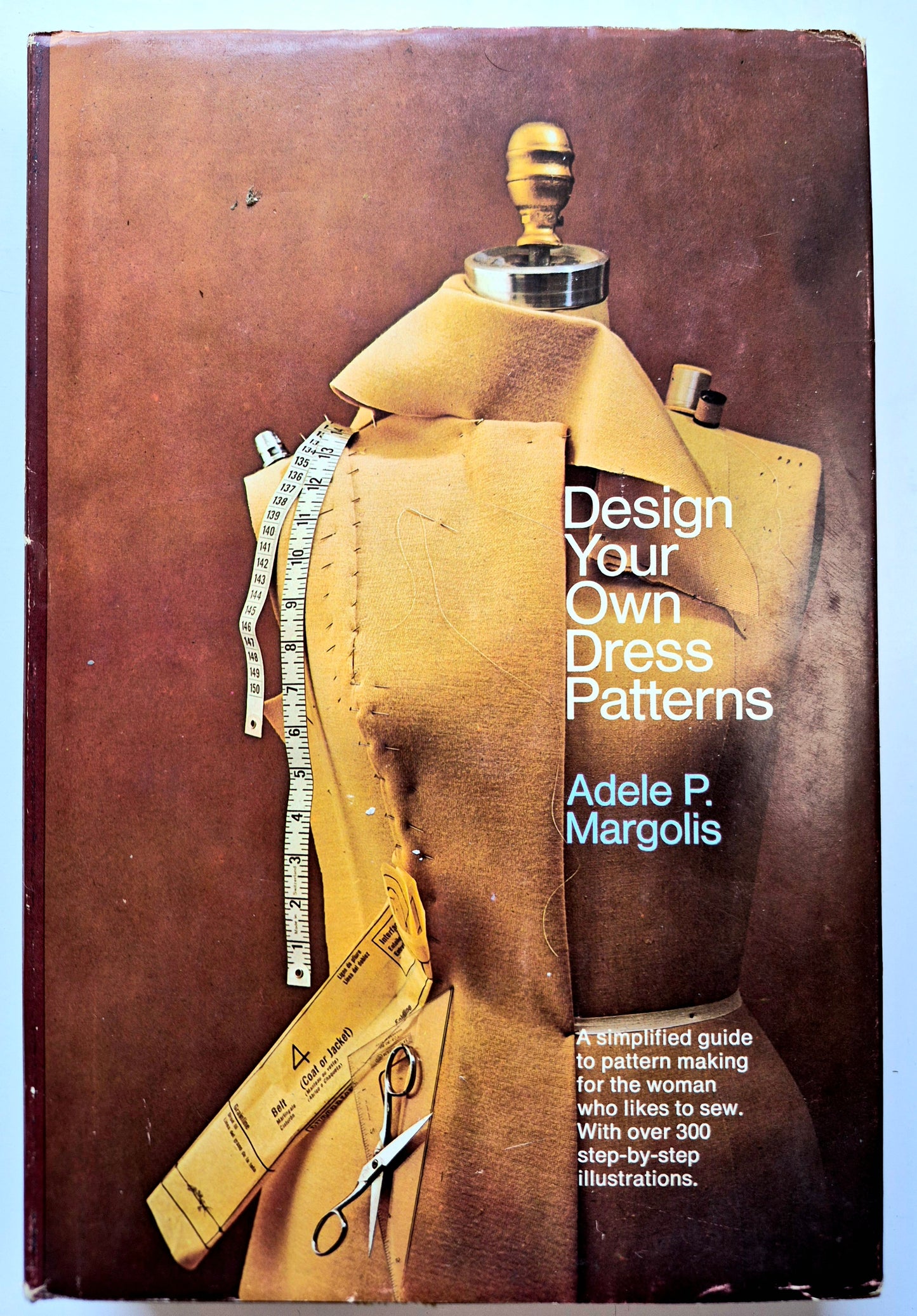 Design Your Own Dress Patterns by Adele P. Margolis (Good, 1971, HC, 451 pgs, Doublday & Co.)